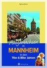 Aufgewachsen in Mannheim in den 70er & 80er Jahren - Hartmut Ellrich - 9783831333851