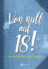 Von null auf 18! Deine Kindheit und Jugend - Wartberg - 9783831333967