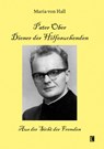 Pater Ober. Diener der Hilfesuchenden - Maria von Hall - 9783831624621