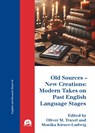 Old Sources - New Creations: Modern Takes on Past English Language Stages - Oliver M. Traxel ; Monika Kirner-Ludwig - 9783831650781