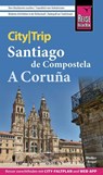 Reise Know-How CityTrip Santiago de Compostela und A Coruña - Markus Bingel - 9783831736584