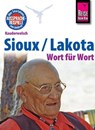 Reise Know-How Kauderwelsch Sioux / Lakota - Wort für Wort: Kauderwelsch-Sprachführer Band 193 - Rebecca Netzel - 9783831745074