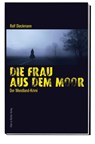 Die Frau aus dem Moor - Rolf Dieckmann - 9783831908004