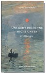 Uns geht die Sonne nicht unter - Arno Surminski - 9783831908899