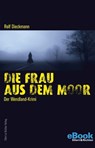 Die Frau aus dem Moor - Rolf Dieckmann - 9783831910519