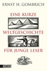 Eine kurze Weltgeschichte für junge Leser - Ernst H. Gombrich - 9783832161095