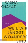 Weil wir längst woanders sind - Rasha Khayat - 9783832164096