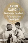 Wut ist ein Geschenk - Arun Gandhi - 9783832164706