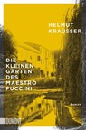 Die kleinen Gärten des Maestro Puccini - Helmut Krausser - 9783832164874