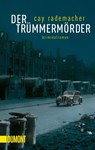 Der Trümmermörder - Cay Rademacher - 9783832165833