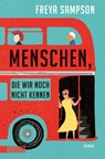 Menschen, die wir noch nicht kennen - Freya Sampson - 9783832167264