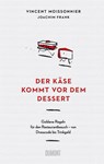 Der Käse kommt vor dem Dessert - Vincent Moissonnier ; Joachim Frank - 9783832169329