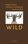 Wild - Wiglaf Droste ; Nikolaus Heidelbach ; Vincent Klink - 9783832196059