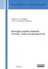 Managing applied research: theories, cases and perspectives - LATEGAN,  Laetus O. K. ; Holzbaur, Ulrich D. - 9783832281915