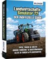Landwirtschaftssimulator 22 - Der inoffizielle Guide - Andreas Zintzsch ; Aaron Kübler ; Anne-Sophie Hardouin - 9783832805098