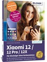 Xiaomi 12 / 12 Pro / 12X - Alle Modelle¿ - Für Einsteiger ohne Vorkenntnisse - Anja Schmid ; Andreas Lehner - 9783832805609