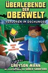 Überlebende der Oberwelt: Verloren im Dschungel - Roman für Minecrafter - Greyson Mann - 9783833234293