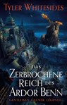 Das zerbrochene Reich des Ardor Benn - Tyler Whitesides - 9783833243325