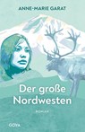 Der große Nordwesten - Anne-Marie Garat - 9783833742811