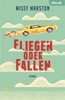 Fliegen oder fallen - Missy Marston - 9783833745355