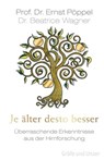 Je älter desto besser - Prof. Dr. Ernst Pöppel ; Dr. Beatrice Wagner - 9783833824333