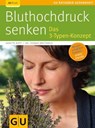 Bluthochdruck senken - Annette Bopp ; Dr. med. Thomas Breitkreuz - 9783833830525