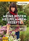 Meine besten Heilpflanzenrezepte für eine gesunde Familie - Melanie Wenzel - 9783833835520