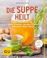 Die Suppe heilt - Marion Grillparzer - 9783833856853