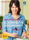 ARD-Buffet: Meine besten Rezepte für Schönheit und Gesundheit - Melanie Wenzel - 9783833857492
