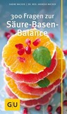 300 Fragen zur Säure-Basen-Balance - Sabine Wacker ; Dr. med. Andreas Wacker - 9783833857560