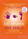Die Spuren der Seele - Rita Fasel ; Dr. med. Ruediger Dahlke - 9783833859144