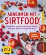 Abnehmen mit Sirtfood - Anna Cavelius ; Prof. Dr. med. Bernd Kleine-Gunk ; Tanja Dusy - 9783833859779