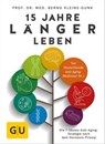 15 Jahre länger leben - Prof. Dr. med. Bernd Kleine-Gunk - 9783833860706