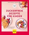 Zuckerfreie Rezepte für Kinder - Sarah Schocke ; Alexander Dölle - 9783833876318