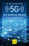 5G: Die geheime Gefahr - Dr. med. Joachim Mutter - 9783833876424