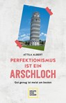 Perfektionismus ist ein Arschloch - Attila Albert - 9783833877469