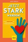 Jetzt stark werden! - Anke Precht - 9783833877650