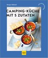 Campingküche mit 5 Zutaten - Sonja Stötzel - 9783833878473