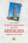 Perfektionismus ist ein Arschloch - Attila Albert - 9783833878664