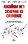 Abgründe der Schönheitschirurgie - Dr. Werner Mang - 9783833878992