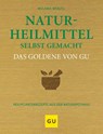 Naturheilmittel selbstgemacht Das Goldene von GU - Melanie Wenzel - 9783833880179