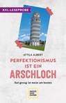 XXL-Leseprobe: Perfektionismus ist ein Arschloch - Attila Albert - 9783833881381