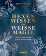 Hexenwissen und weiße Magie - Sonia K. Woods - 9783833883200