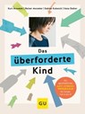 Das überforderte Kind - Dr. med. Kurt Mosetter ; Ilona Daiker ; Dr. Sabine Kubesch - 9783833884115