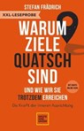 XXL-Leseprobe: Warum Ziele Quatsch sind – und wie wir sie trotzdem erreichen - Dr. Stefan Frädrich - 9783833885822
