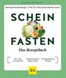 Scheinfasten – Das Rezeptbuch - Bernhard Hobelsberger ; Prof. Dr. med. Bernd Kleine-Gunk - 9783833889080