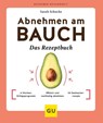 Abnehmen am Bauch – Das Rezeptbuch - Sarah Schocke - 9783833889158