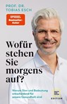 Wofür stehen Sie morgens auf? - Prof. Dr. med Tobias Esch - 9783833891014