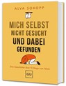 Mich selbst nicht gesucht und dabei gefunden - Vorwort von Melanie Pignitter - Alva Sokopp - 9783833898495