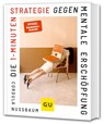 Die 1-Minuten-Strategie gegen mentale Erschöpfung - Cordula Nussbaum - 9783833899287
